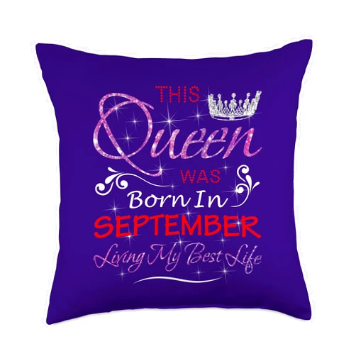Queen Was Born In September Fabulous B-day Shirts This Queen was Born in September Birthday Funny for Girls Throw Pillow, 18x18, Multicolor