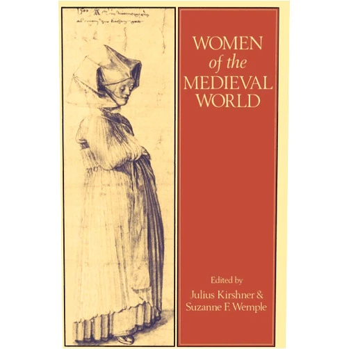 Julius Kirshner,Suzanne Wemple Women of the Medieval World