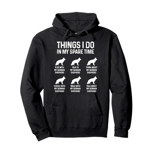 Things I Do In My Spare Time German Shepherd Dog Dad Mom Pullover Hoodie