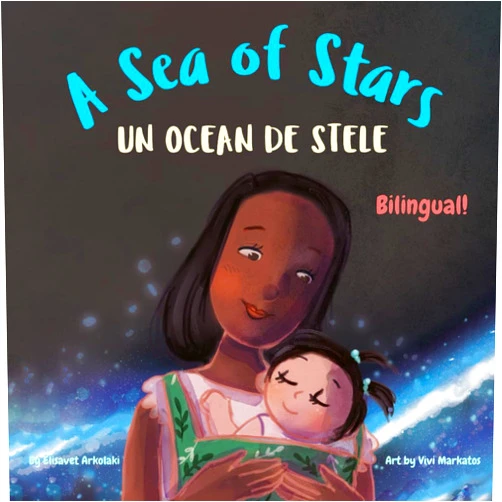 Elisavet Arkolaki,Vivi Markatos,Iulia Parvu A Sea of Stars - Un ocean de stele: A Romanian - English bilingual children's book (girl edition). Βedtime story, babywearing, bioluminescence. ... Books - Fostering Creativity in Kids)