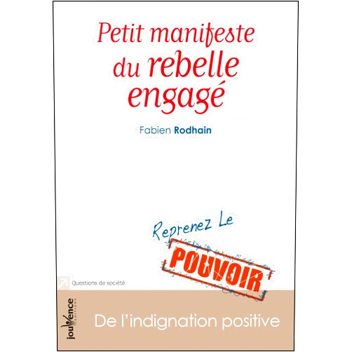 Fabien Rodhain Petit manifeste du rebelle engagé (Maxi-pratiques) (French Edition)