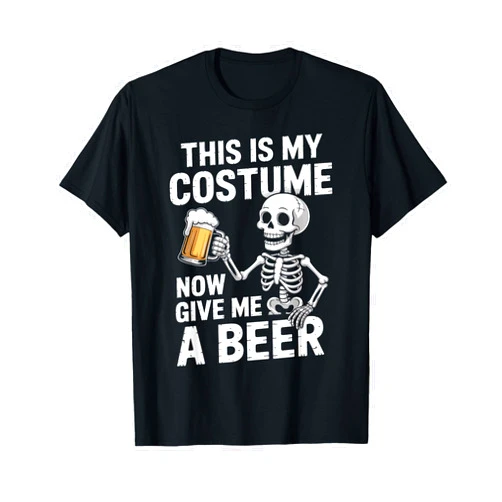 Funny Skeleton Beer Halloween Design Costume Gift This Is My Costume Now Give Me A Beer Halloween Skeleton T-Shirt