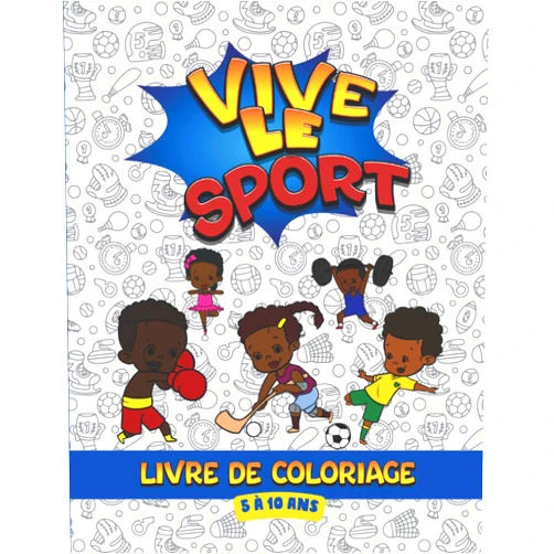 French Edition by Yeafro Éditions (Author) Vive le sport - livre de coloriage - 5 à 10 ans: Colorier les différents sports (Football, basketball, volley, natation, escrime, danse, etc. ) pour ... collection Yeafro Éditions) (French Edition)