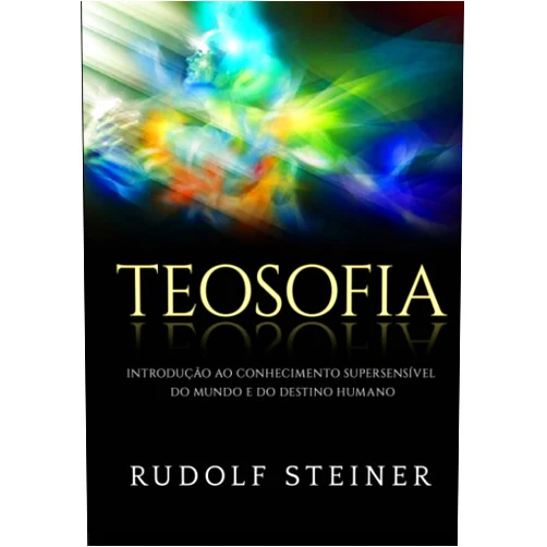 Portuguese Edition by Rudolf Steiner (Author), David De Angelis (Translator) Teosofia: Introdução ao conhecimento supersensível do mundo e do destino humano (Portuguese Edition)