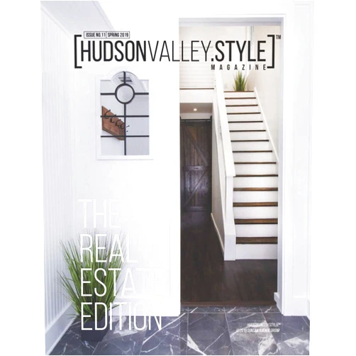 Maxwell L Alexander,Dino Alexander,Hudson Valley Style Magazine Hudson Valley Style Magazine - Spring 2019: The Real Estate Edition