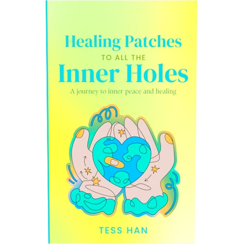 Tess Han Healing Patches To All The Inner Holes: A Journey To Inner Peace and Healing