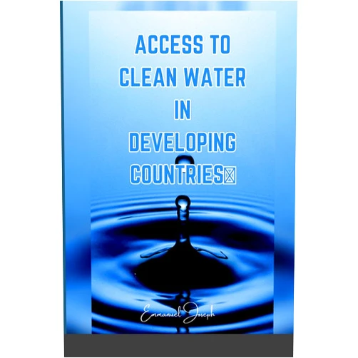 By Emmanuel Joseph (Author) Access to Clean Water in Developing Countries