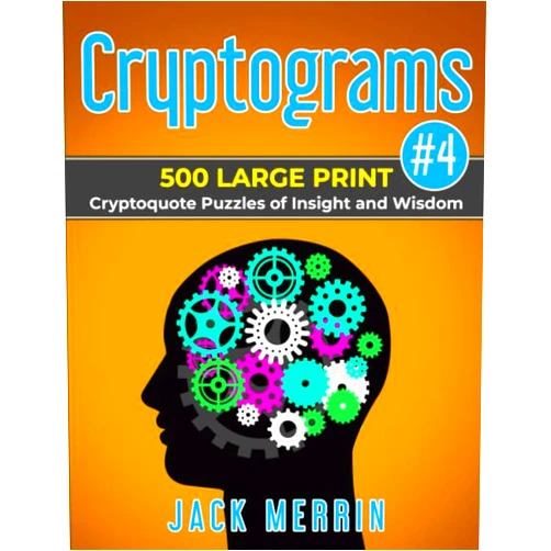 Jack Merrin Cryptograms #4: 500 LARGE PRINT Cryptoquote Puzzles of Insight and Wisdom