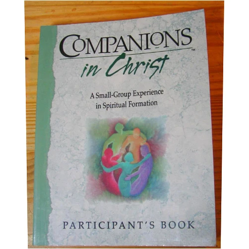 Adele Gonzalez,E. Glenn Hinson,Rueben P. Job,Marjorie J. Thompson,Wendy M. Wright,Gerrit Scott Dawson Companions in Christ: A Small-Group Experience in Spiritual Formation : Participant's Book