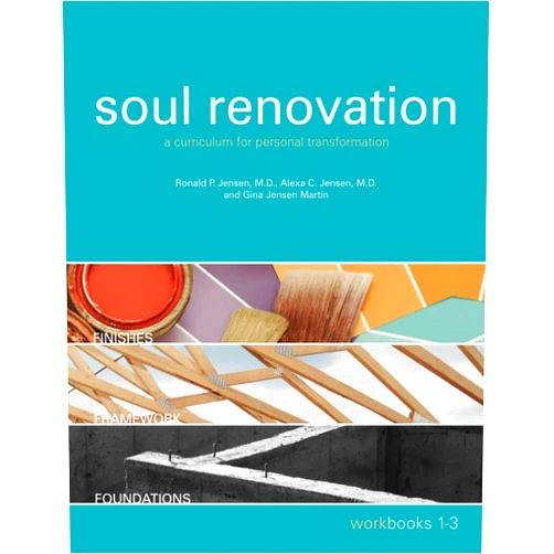 Dr Ronald P Jensen,Dr Alexa C Jensen,Gina Jensen-Martin Soul Renovation: a curriculum for personal transformation