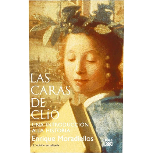 Enrique Moradiellos García,Simon Pates Las caras de Clío: Una introducción a la Historia
