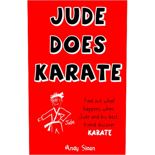 Andy Sloan Jude Does Karate: Jude and his best friend learn Karate online.......what could go wrong?..........