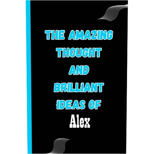 Anasshind publishing The Amazing Thought And Brilliant Ideas of Alex: Name Notebook, Personalized name Journal Gift for men, boys named Alex