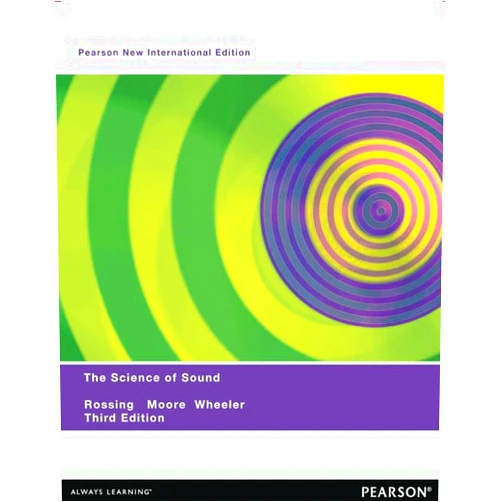 Thomas D. Rossing,Richard F. Moore,Paul A. Wheeler The Science of Sound: Pearson New International Edition