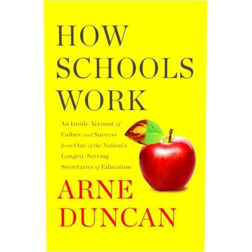 By Arne Duncan (Author) How Schools Work: An Inside Account of Failure and Success from One of the Nation's Longest-Serving Secretaries of Education