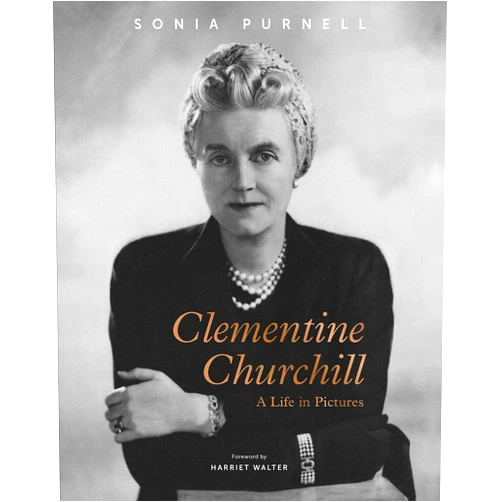 Sonia Purnell,Harriet Walter Clementine Churchill: A Life in Pictures