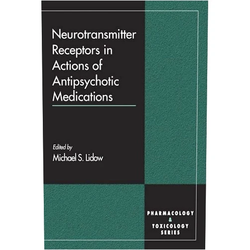 Michael S. Lidow,Mannfred A. Hollinger,Philip Seeman,Ronald E. See,Ashiwel S. Undie,Shitij Kapur,Ian Creese,Peter Liddle,Ralf-Michael Frieboes,J. David Jentsch,W. Wolfgang Fleischhacker,David C. Goff,Amy Arnsten,Yoshiro Okubo,Anissa Abi-Dargham,Adel Wassef,Lisa A. Taylor,Axel Steiger,Robert H. Roth,Daniel Van Kammen,Josef Marksteiner,Akeo Kurumaji,John Krystal Neurotransmitter Receptors in Actions of Antipsychotic Medications (Handbooks in Pharmacology and Toxicology)