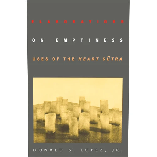 By Donald S. Lopez Jr. (Author) Format: Kindle Edition Elaborations on Emptiness: Uses of the Heart Sūtra