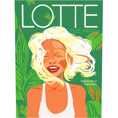 French Edition by Sandrine Bonini (Author), Audrey Spiry (Illustrator) Lotte, fille pirate