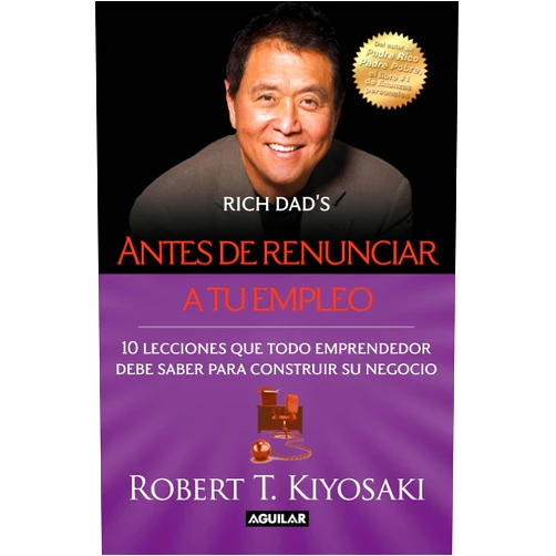 Spanish Edition by Robert T. Kiyosaki (Author) Format: Kindle Edition Antes de renunciar a tu empleo (Spanish Edition)