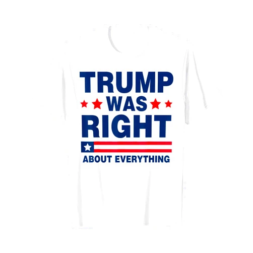 Funny Trump 2024 Voting & Support Trump Patriotics Pro Donald Trump 2024 Funny Trump was Right About Everything T-Shirt