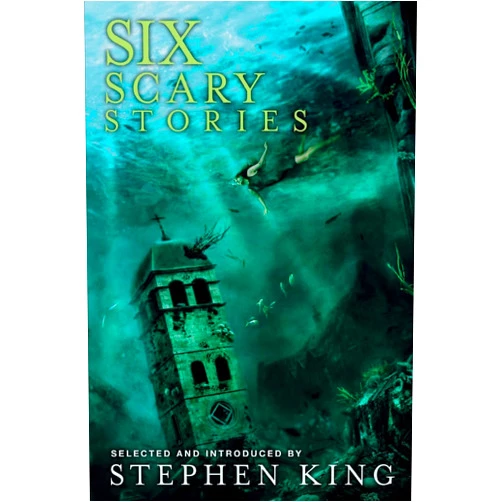 Stephen King,Elodie Harper,Harper Saragosa,Paul Bassett Davies,Michael Button,Stuart Johnstone,Neil Hudson Six Scary Stories