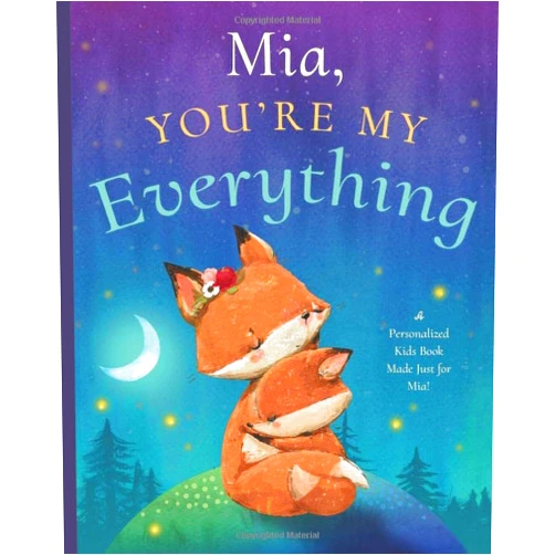 Miles Tucker Mia, You’re My Everything: A Personalized Kids Book Just for Mia! (Personalized Children’s Book Gift for Baby Showers and Birthdays)
