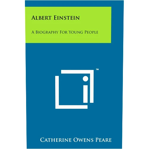 By Catherine Owens Peare (Author) Albert Einstein: A Biography For Young People
