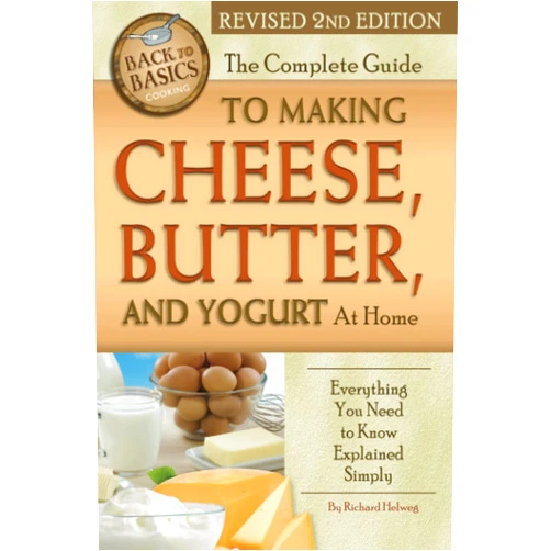 By Richard Helweg (Author) The Complete Guide to Making Cheese, Butter, and Yogurt At Home Everything You Need to Know Explained Simply Revised 2nd Edition (Back to Basics)