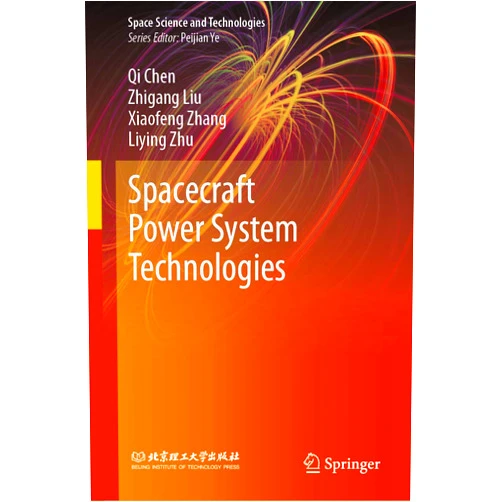 Qi Chen,Zhigang Liu,Xiaofeng Zhang,Liying Zhu Spacecraft Power System Technologies (Space Science and Technologies)