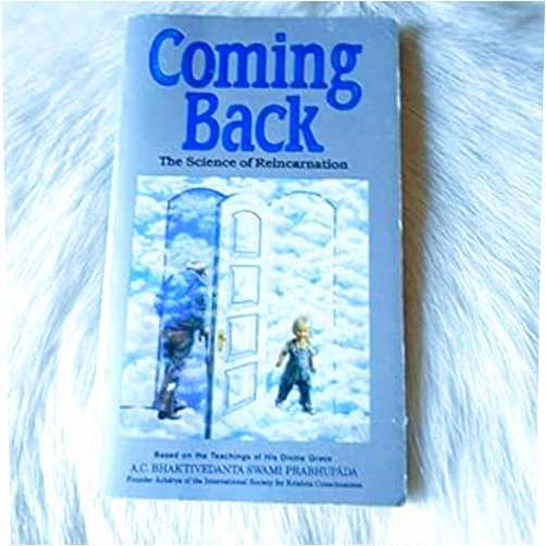 By A. C. Bhaktivedanta Swami Prabhupada (Author) Coming Back: The Science of Reincarnation