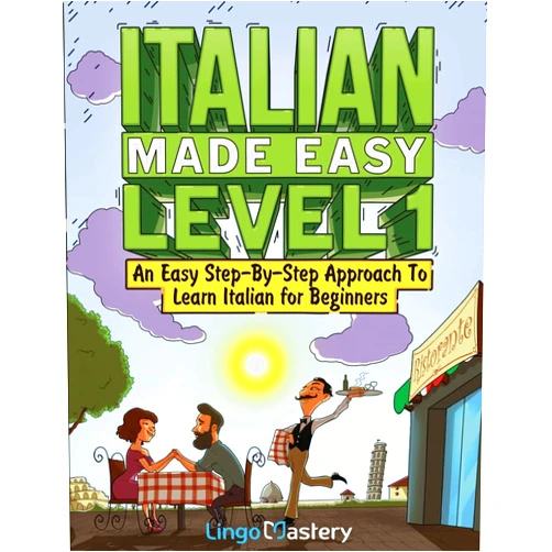 Lingo Mastery Italian Made Easy Level 1: An Easy Step-By-Step Approach to Learn Italian for Beginners (Textbook + Workbook Included)