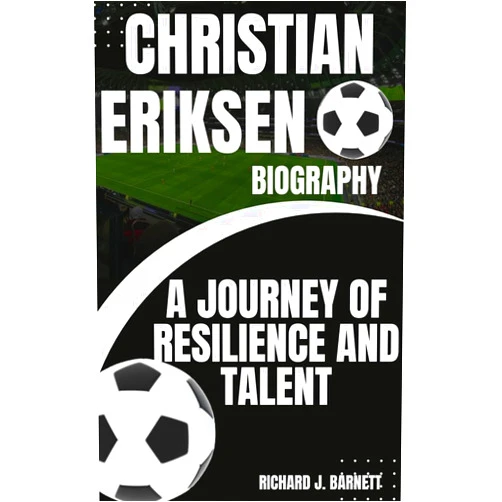By Richard J. Barnett (Author), Nweze Chisom (Author) Format: Kindle Edition CHRISTIAN ERIKSEN BIOGRAPHY: A Journey of Resilience and Talent