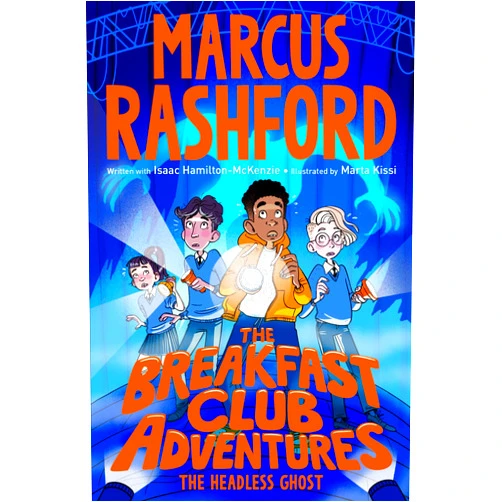 Marcus Rashford,Isaac Hamilton-McKenzie,Marta Kissi The Breakfast Club Adventures: The Headless Ghost