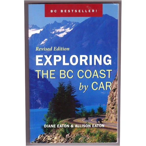 Diane Eaton,Allison Eaton Exploring the BC Coast by Car Revised Edition