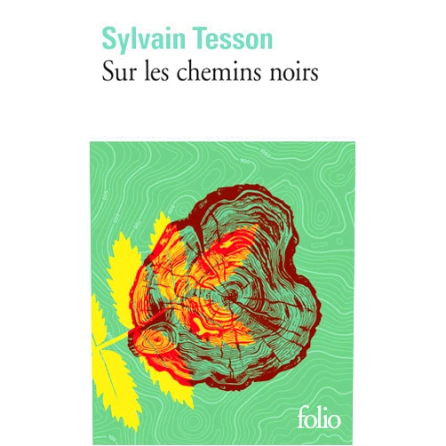 French Edition by Sylvain Tesson (Author) Sur les chemins noirs (French Edition)