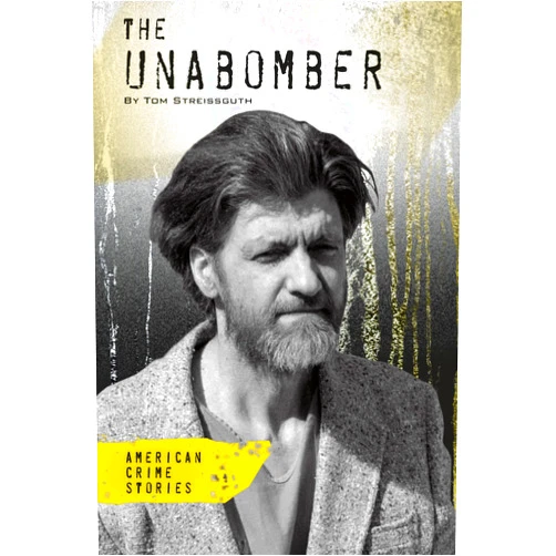 By Tom Streissguth (Author) The Unabomber (American Crime Stories: Set 2)