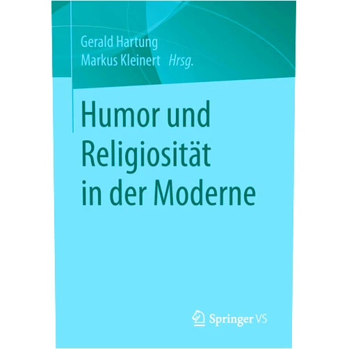 German Edition by Gerald Hartung (Editor), Markus Kleinert (Editor) Humor und Religiosität in der Moderne (German Edition)