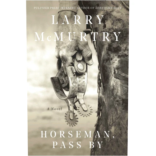 By Larry McMurtry (Author) Format: Kindle Edition Horseman, Pass By (Thalia, Texas Book 1)