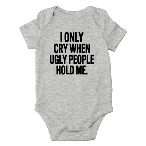 AW Fashions I Only Cry When Ugly People Hold Me Baby Bodysuit Funny Cute Baby Girl or Boy Outfit Romper