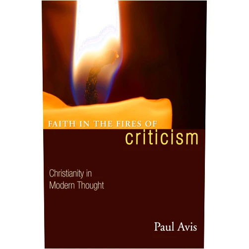 Paul Avis Faith in the Fires of Criticism: Christianity in Modern Thought