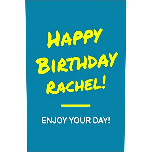 Unique Birthday Gifts Publishing Happy Birthday Rachel - Enjoy Your Day: Notebook - 6x9 Lined Journal - 120 Pages - Soft Cover - An Appreciation Gift - Gift for Women/Girls, Unique ... First Name Notebook For Women/Girls)