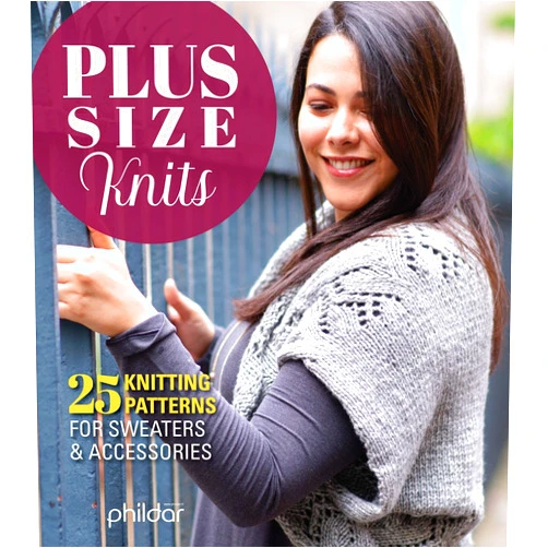 Phildar Plus Size Knits: 25 Knitting Patterns for Sweaters & Accessories (Fox Chapel Publishing) Stylish, Sophisticated, Flattering Designs Specifically Created for Plus Size Women, Not Just Up-Sized