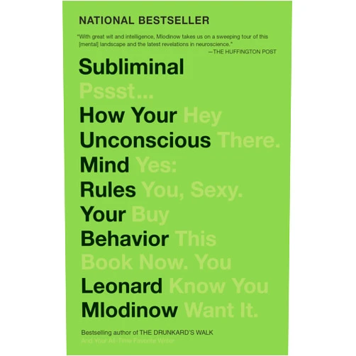 Leonard Mlodinow Subliminal: How Your Unconscious Mind Rules Your Behavior (PEN Literary Award Winner)