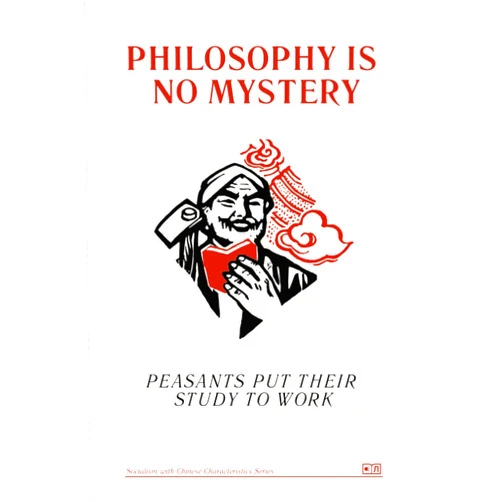 By Chinchien Production Brigade (Author), Laika Press (Editor) Philosophy Is No Mystery: Peasants Put Their Study to Work