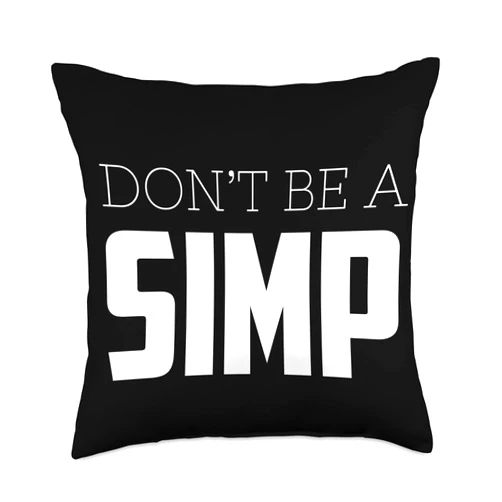 Simpin' Ain't Easy Sarcastic Designs Simp-Sarcastic Egamer & Egirl Internet Meme Nation-Don't Throw Pillow, 18x18, Multicolor