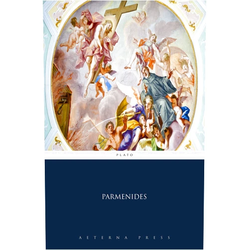 By Plato (Author), Aeterna Press (Editor) Format: Kindle Edition Parmenides (Illustrated)