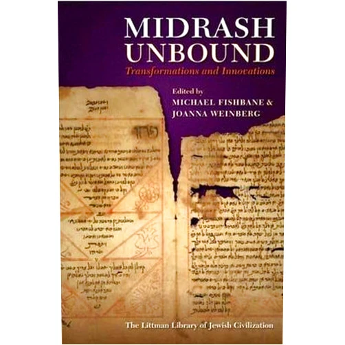 Michael Fishbane,Joanna Weinberg Midrash Unbound: Transformations and Innovations (The Littman Library of Jewish Civilization)