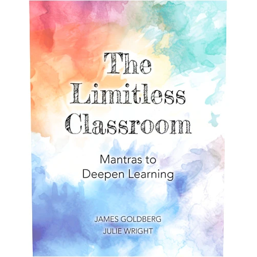 By James Goldberg (Author), Julie Wright (Author) The Limitless Classroom: Mantras to Deepen Learning