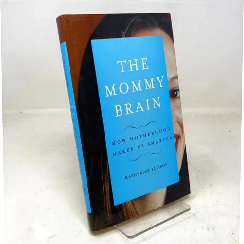 By Katherine Ellison (Author) The Mommy Brain: How Motherhood Makes Us Smarter